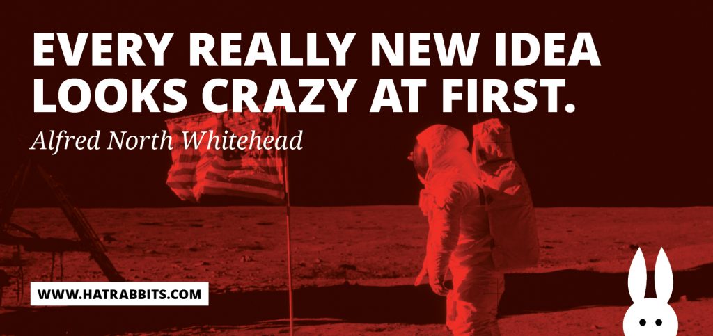 quote - Every really new idea looks crazy at first - Not Invented Here syndrome
